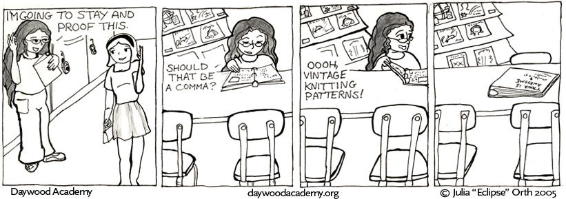 [Trina is standing in a school hallway, holding her portfolio and waving goodbye to Sandy. "I'm going to stay and proof this."] [Trina pages through her portfolio at a table in the highschool library. "Should that be a comma?"] [Trina: "Oooh, vintage knitting patterns!"] [Trina's binder, alone on the table.]