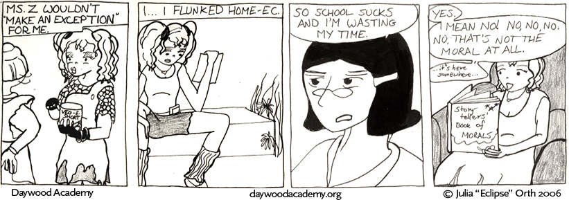 [Evaline, still narrating: "Ms. Z wouldn't 'make an exception' for me." Teen Evaline is shown holding and pointing to a tub of "Veg-E-Short" with a frown on her face, while Ms. Z shakes her head.] [Evaline, narrating: "I ... I flunked home-ec." Teen Evaline stares sadly at a piece of paper, presumably a report card.] [Aggie, frowning: "So school sucks and I'm wasting my time."] [Evaline: "Yes. I mean no! No, no, no. No. That's not the moral at all." and then to herself, "... it's here somewhere ..." Evaline, sitting on a cushy chair, pages through the "story-tellers' book of morals"]